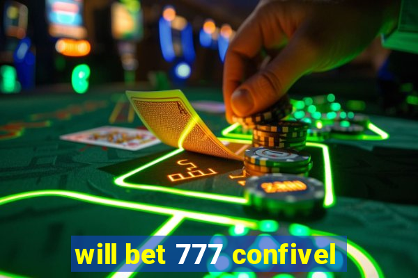 will bet 777 confivel